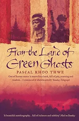 From the Land of Green Ghosts: A Burmese Odyssey by Pascal Khoo Thwe