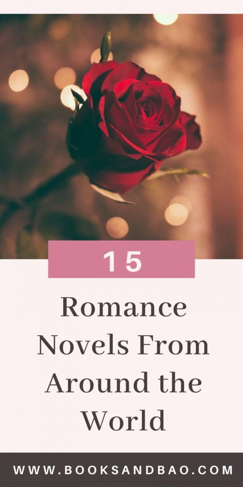 15 Romance Novels From Around the World | Here are fifteen timeless romance novels from around the world including western and eastern romance novels plus LGBTQA+ love stories. Get ready to swoon! #booklist #valentinesday #romance #love #romanticbooks #lovequotes #romanticsurprise #valentinegifts