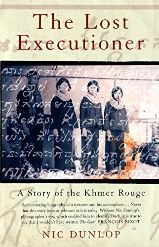 The Lost Executioner: A Journey to the Heart of the Killing Fields by Nic Dunlop
