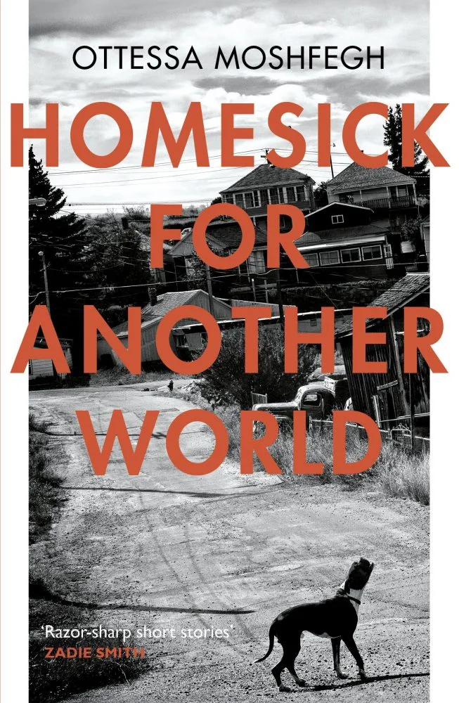 Homesick for Another World Ottessa Moshfegh