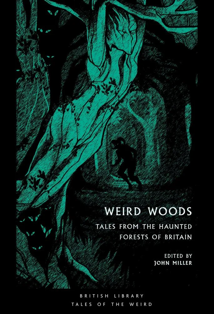 weird woods tales from the haunted forests of britain