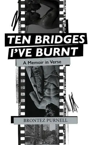 Ten Bridges I've Burnt by Brontez Purnell