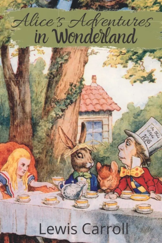 Alice’s Adventures in Wonderland by Lewis Carroll