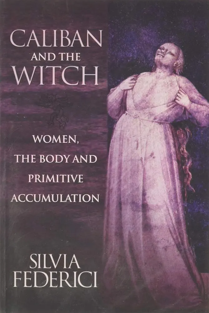 Caliban and the Witch by Silvia Federici