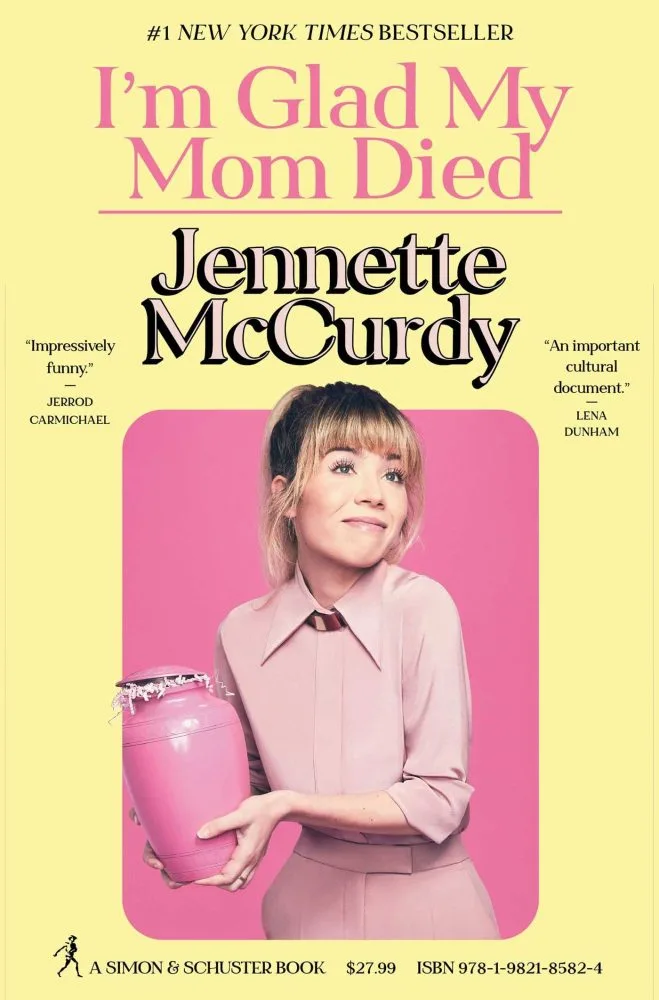 I’m Glad My Mom Died by Jennette McCurdy