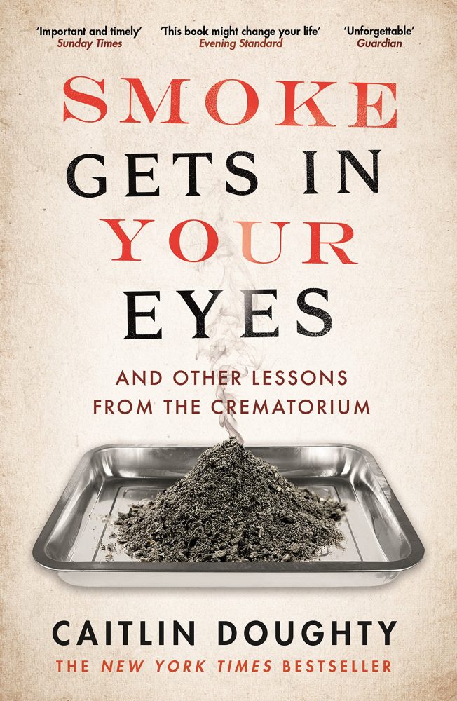 Smoke Gets in Your Eyes by Caitlin Doughty